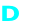 D

